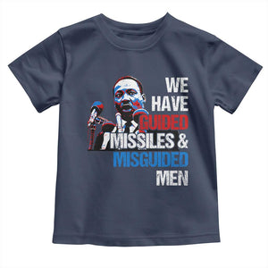 Martin Luther King Jr Toddler T Shirt We Have Guided Missiles And Misguided Men TS09 Navy Print Your Wear