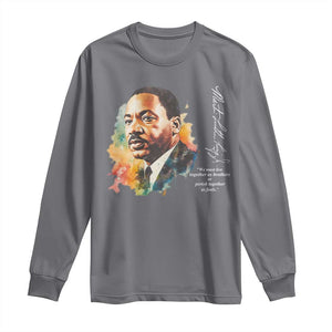 Martin Luther King Jr Long Sleeve Shirt We Must Live Together As Brothers Or Perish Together As Fools TS09 Charcoal Print Your Wear