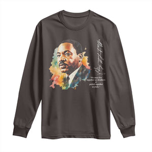 Martin Luther King Jr Long Sleeve Shirt We Must Live Together As Brothers Or Perish Together As Fools TS09 Dark Chocolate Print Your Wear