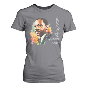 Martin Luther King Jr T Shirt For Women We Must Live Together As Brothers Or Perish Together As Fools TS09 Charcoal Print Your Wear