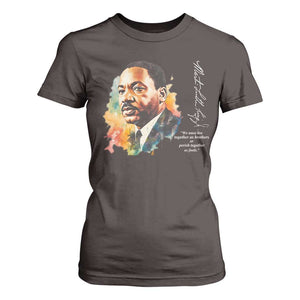 Martin Luther King Jr T Shirt For Women We Must Live Together As Brothers Or Perish Together As Fools TS09 Dark Chocolate Print Your Wear