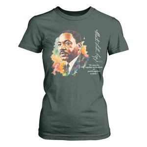 Martin Luther King Jr T Shirt For Women We Must Live Together As Brothers Or Perish Together As Fools TS09 Dark Forest Green Print Your Wear