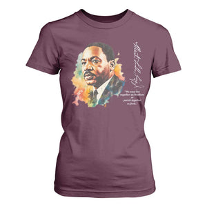 Martin Luther King Jr T Shirt For Women We Must Live Together As Brothers Or Perish Together As Fools TS09 Maroon Print Your Wear