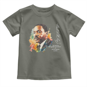 Martin Luther King Jr Toddler T Shirt We Must Live Together As Brothers Or Perish Together As Fools TS09 Military Green Print Your Wear