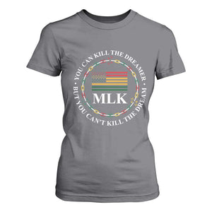 Martin Luther King Jr T Shirt For Women You Can Kill The Dreamer But You Can't Kill The Dream TS09 Charcoal Print Your Wear