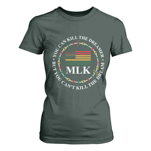 Martin Luther King Jr T Shirt For Women You Can Kill The Dreamer But You Can't Kill The Dream TS09 Dark Forest Green Print Your Wear