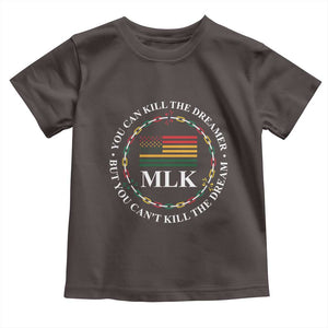 Martin Luther King Jr Toddler T Shirt You Can Kill The Dreamer But You Can't Kill The Dream TS09 Dark Chocolate Print Your Wear