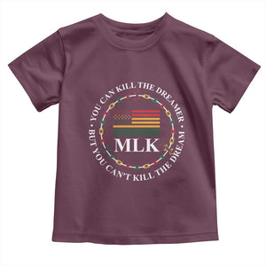 Martin Luther King Jr Toddler T Shirt You Can Kill The Dreamer But You Can't Kill The Dream TS09 Maroon Print Your Wear