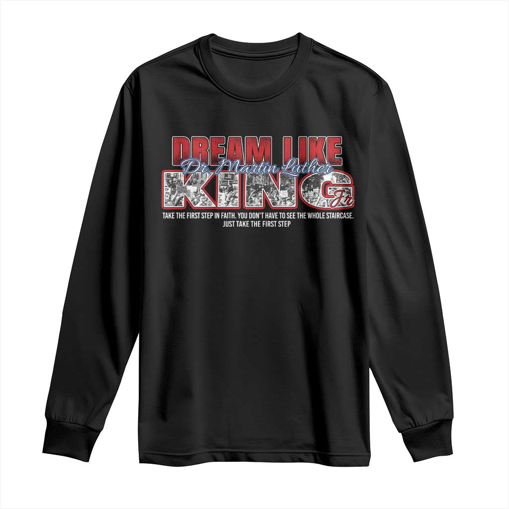 Martin Luther King Jr Long Sleeve Shirt Just Take The First Step MLK Day TS09 Black Print Your Wear