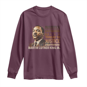 Martin Luther King Jr Long Sleeve Shirt Injustice Anywhere Is A Threat To Justice Everywhere TS09 Maroon Print Your Wear