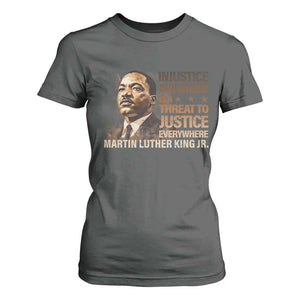 Martin Luther King Jr T Shirt For Women Injustice Anywhere Is A Threat To Justice Everywhere TS09 Dark Heather Print Your Wear