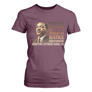 Martin Luther King Jr T Shirt For Women Injustice Anywhere Is A Threat To Justice Everywhere TS09 Maroon Print Your Wear