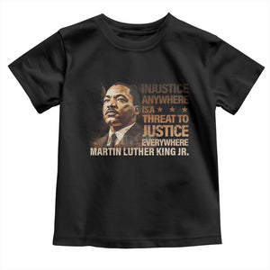 Martin Luther King Jr Toddler T Shirt Injustice Anywhere Is A Threat To Justice Everywhere TS09 Black Print Your Wear