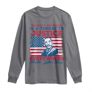 Martin Luther King Jr Day Long Sleeve Shirt Injustice Anywhere Is A Threat To Justice Everywhere TS09 Charcoal Print Your Wear