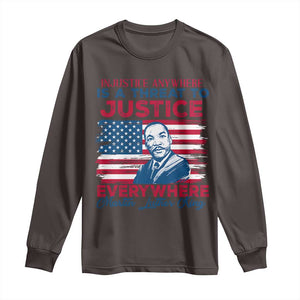 Martin Luther King Jr Day Long Sleeve Shirt Injustice Anywhere Is A Threat To Justice Everywhere TS09 Dark Chocolate Print Your Wear