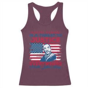 Martin Luther King Jr Day Racerback Tank Top Injustice Anywhere Is A Threat To Justice Everywhere TS09 Maroon Print Your Wear