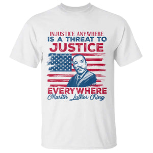 Martin Luther King Jr Day T Shirt Injustice anywhere Is A Threat To Justice Everywhere TS09 White Print Your Wear