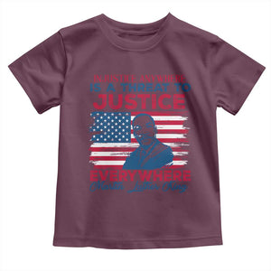 Martin Luther King Jr Day Toddler T Shirt Injustice anywhere Is A Threat To Justice Everywhere TS09 Maroon Print Your Wear