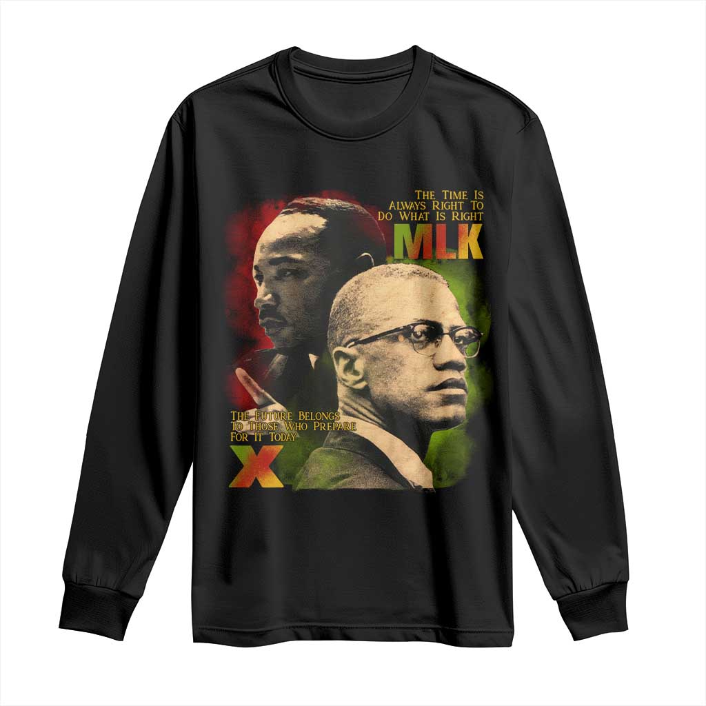 Martin Luther King Jr Malcolm X Long Sleeve Shirt The Time Is Always Right Prepare For Future Today TS09 Black Print Your Wear