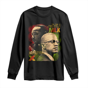 Martin Luther King Jr Malcolm X Long Sleeve Shirt The Time Is Always Right Prepare For Future Today TS09 Black Print Your Wear