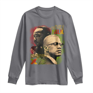 Martin Luther King Jr Malcolm X Long Sleeve Shirt The Time Is Always Right Prepare For Future Today TS09 Charcoal Print Your Wear