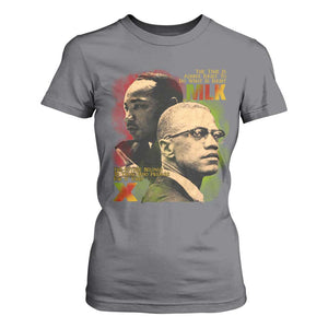 Martin Luther King Jr Malcolm X T Shirt For Women The Time Is Always Right Prepare For Future Today TS09 Charcoal Print Your Wear