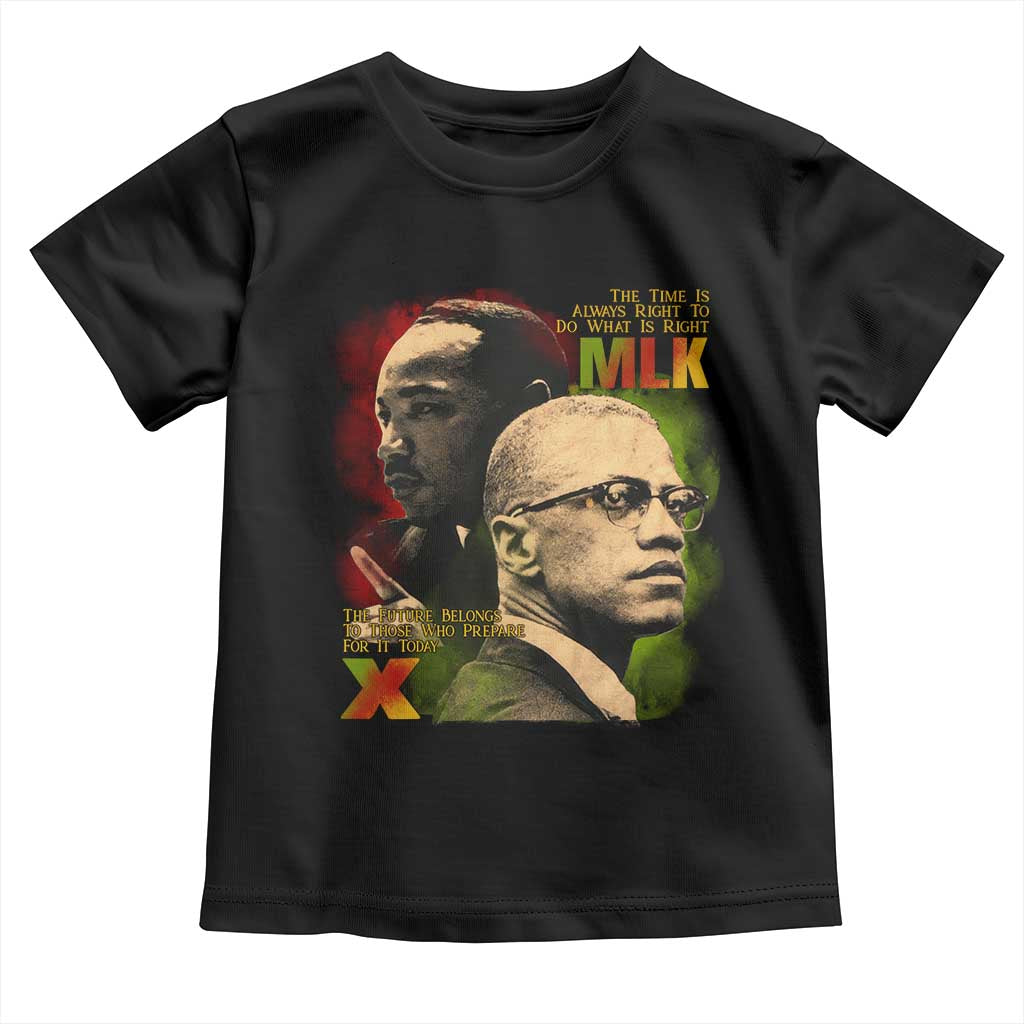 Martin Luther King Jr Malcolm X Toddler T Shirt The Time Is Always Right Prepare For Future Today TS09 Black Print Your Wear