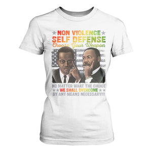 Martin Luther King Jr Malcolm X T Shirt For Women Choose Your Weapon No Matter What The Choice TS09 White Print Your Wear