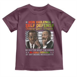 Martin Luther King Jr Malcolm X Toddler T Shirt Choose Your Weapon No Matter What The Choice TS09 Maroon Print Your Wear