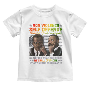 Martin Luther King Jr Malcolm X Toddler T Shirt Choose Your Weapon No Matter What The Choice TS09 White Print Your Wear