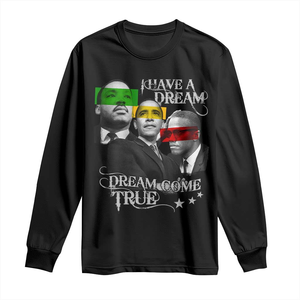 Obama MLK Malcolm X Long Sleeve Shirt Dreams Come True TS09 Black Print Your Wear