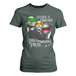 Obama MLK Malcolm X T Shirt For Women Dreams Come True TS09 Dark Forest Green Print Your Wear