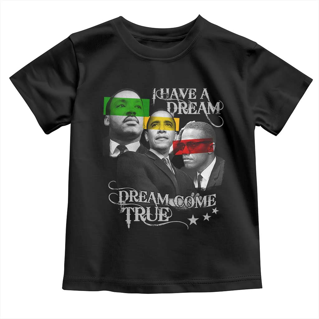 Obama MLK Malcolm X Toddler T Shirt Dreams Come True TS09 Black Print Your Wear