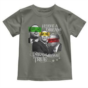 Obama MLK Malcolm X Toddler T Shirt Dreams Come True TS09 Military Green Print Your Wear