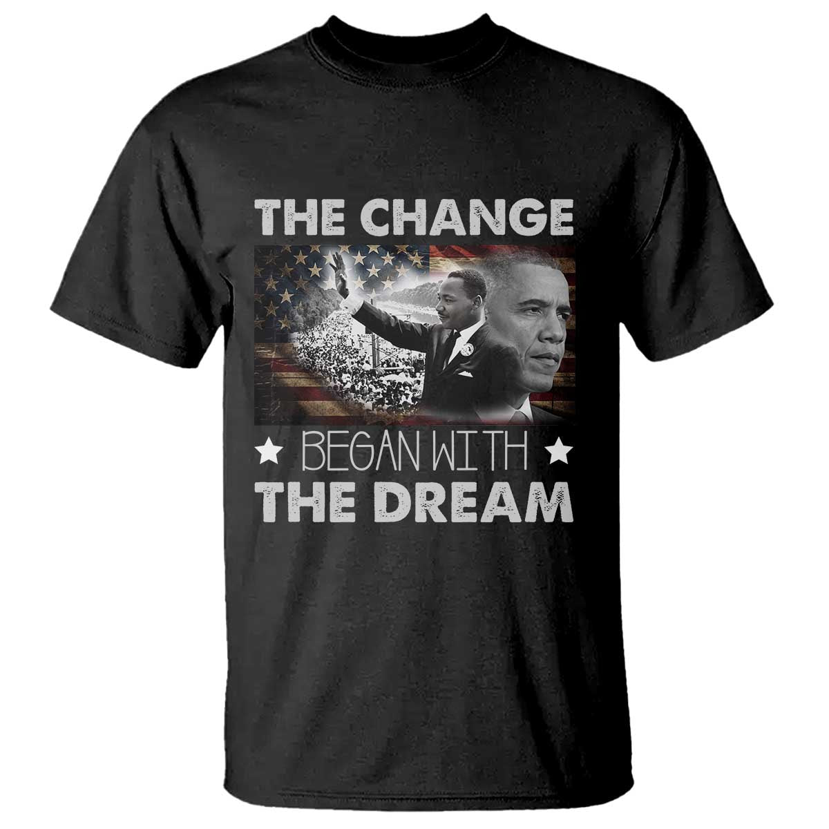 Obama MLK T Shirt The Change Began With The Dream TS09 Black Print Your Wear