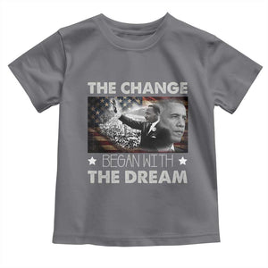 Obama MLK Toddler T Shirt The Change Began With The Dream TS09 Charcoal Print Your Wear