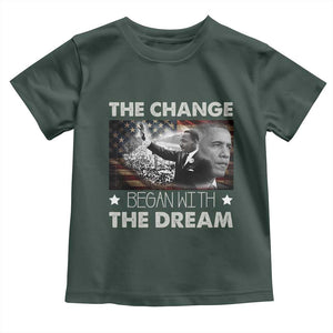 Obama MLK Toddler T Shirt The Change Began With The Dream TS09 Dark Forest Green Print Your Wear