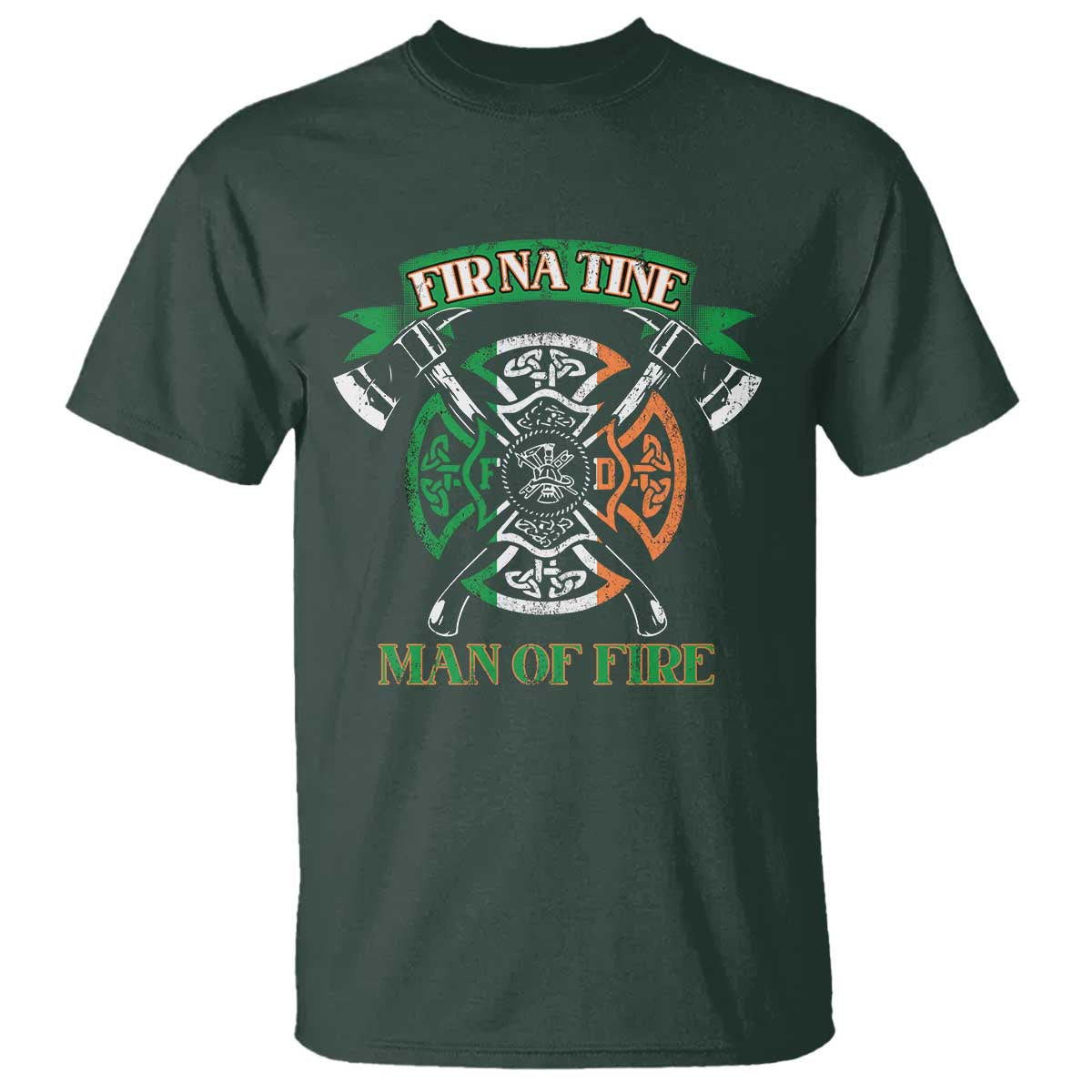 Irish Firefighter T Shirt Fir Na Tine Man Of Fire TS09 Dark Forest Green Print Your Wear