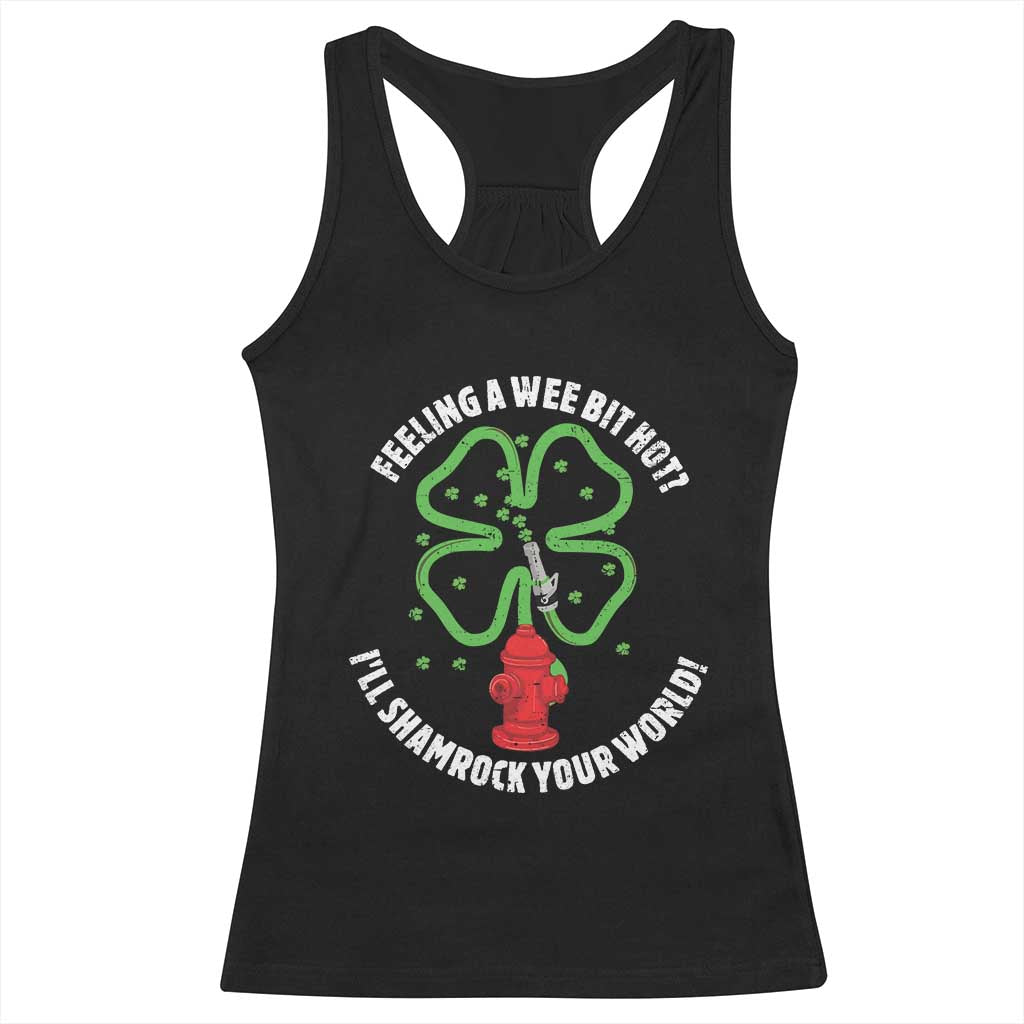 Funny Irish Firefighter Racerback Tank Top Feeling A Wee Bit Hot I'll Shamrock Your World TS09 Black Print Your Wear