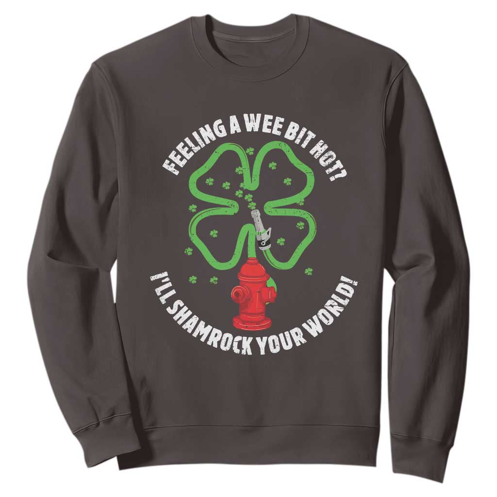 Funny Irish Firefighter Sweatshirt Feeling A Wee Bit Hot I'll Shamrock Your World TS09 Dark Chocolate Print Your Wear