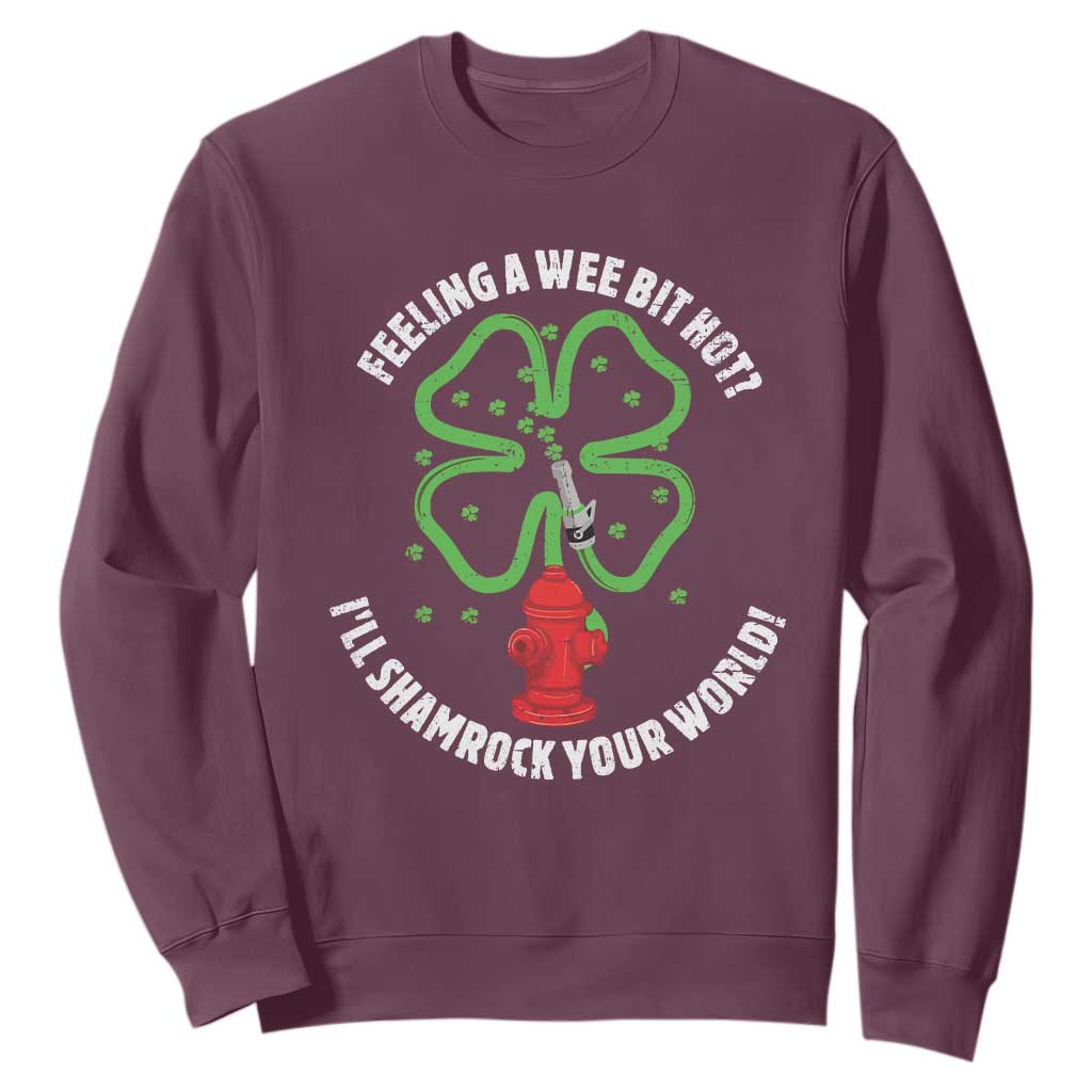 Funny Irish Firefighter Sweatshirt Feeling A Wee Bit Hot I'll Shamrock Your World TS09 Maroon Print Your Wear
