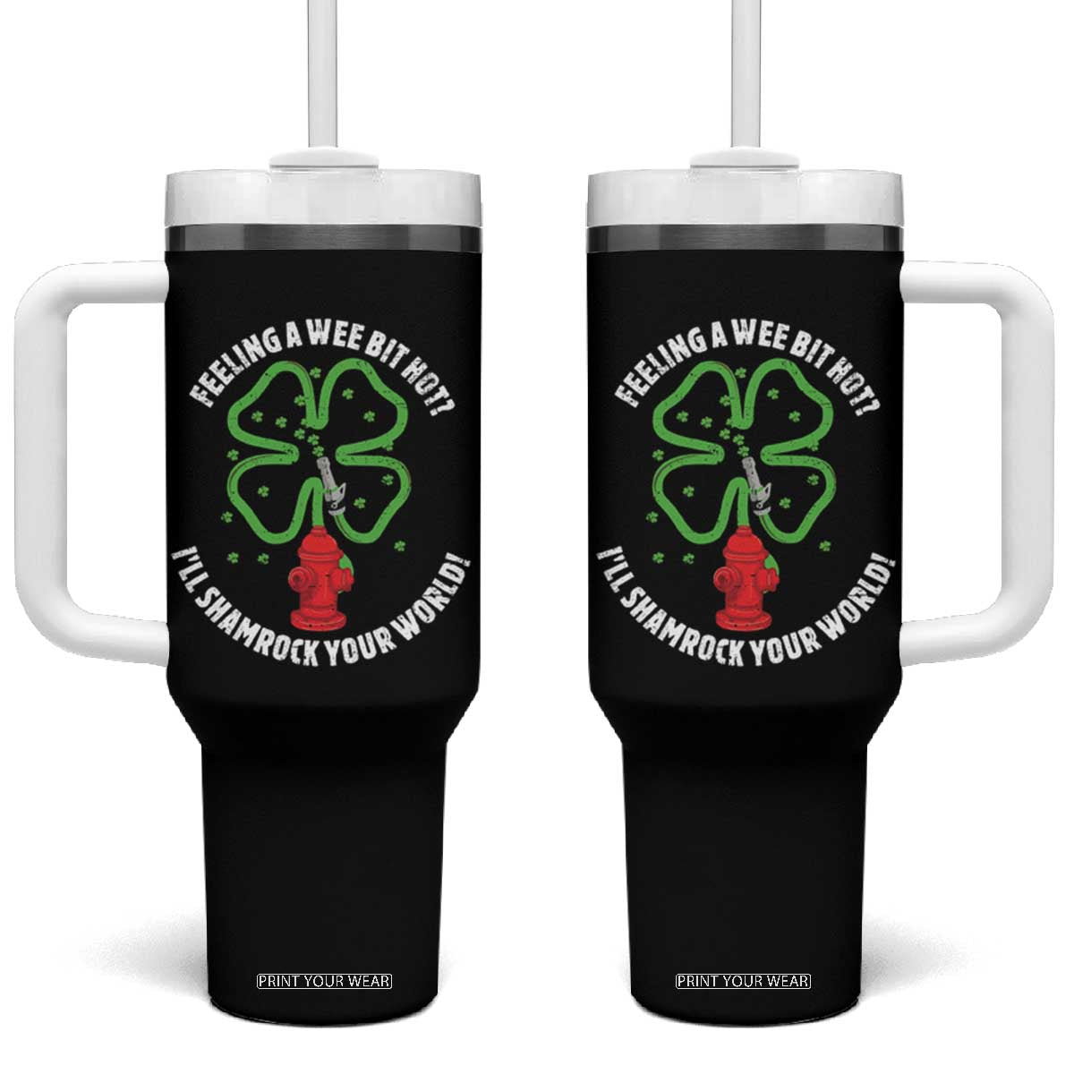 Funny Irish Firefighter Tumbler With Handle Feeling A Wee Bit Hot I'll Shamrock Your World TS09 One Size: 40 oz Black Print Your Wear