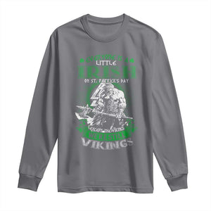 Funny Viking St. Patrick's Day Long Sleeve Shirt Everyone Is A Little Irish On St. Patrick's Day Except The Viking We're Still Viking TS09 Charcoal Print Your Wear