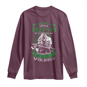 Funny Viking St. Patrick's Day Long Sleeve Shirt Everyone Is A Little Irish On St. Patrick's Day Except The Viking We're Still Viking TS09 Maroon Print Your Wear