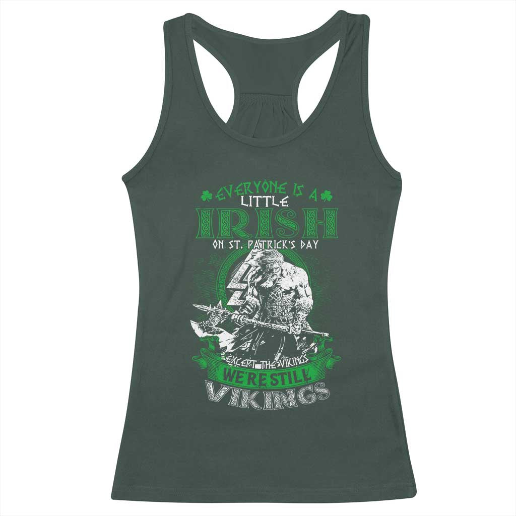 Funny Viking St. Patrick's Day Racerback Tank Top Everyone Is A Little Irish On St. Patrick's Day Except The Viking We're Still Viking TS09 Dark Forest Green Print Your Wear