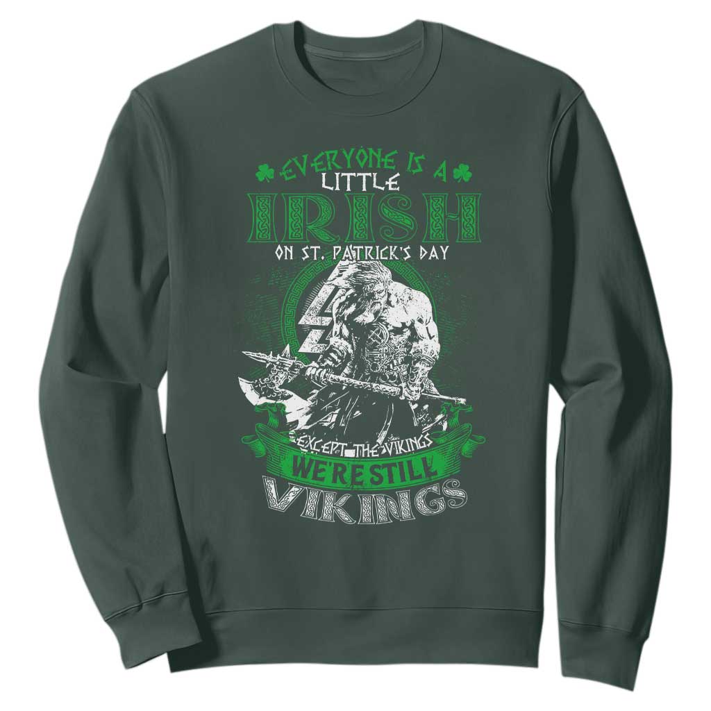 Funny Viking St. Patrick's Day Sweatshirt Everyone Is A Little Irish On St. Patrick's Day Except The Viking We're Still Viking TS09 Dark Forest Green Print Your Wear