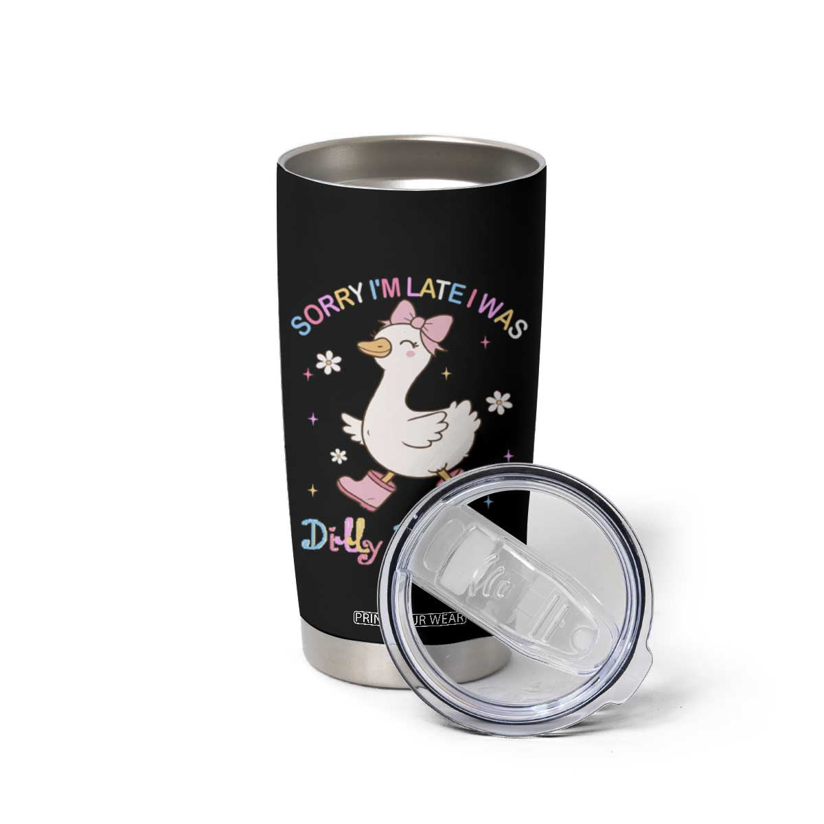 Funny Sorry I'm Late I Was Dilly Dallying Tumbler Cup Cute Goose TS09 Print Your Wear