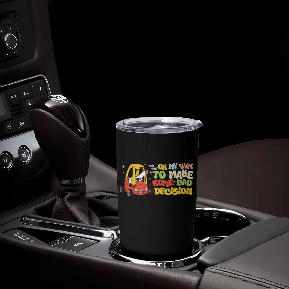 Funny Goose On My Way To Make Some Bad Decisions Tumbler Cup TS09 Print Your Wear