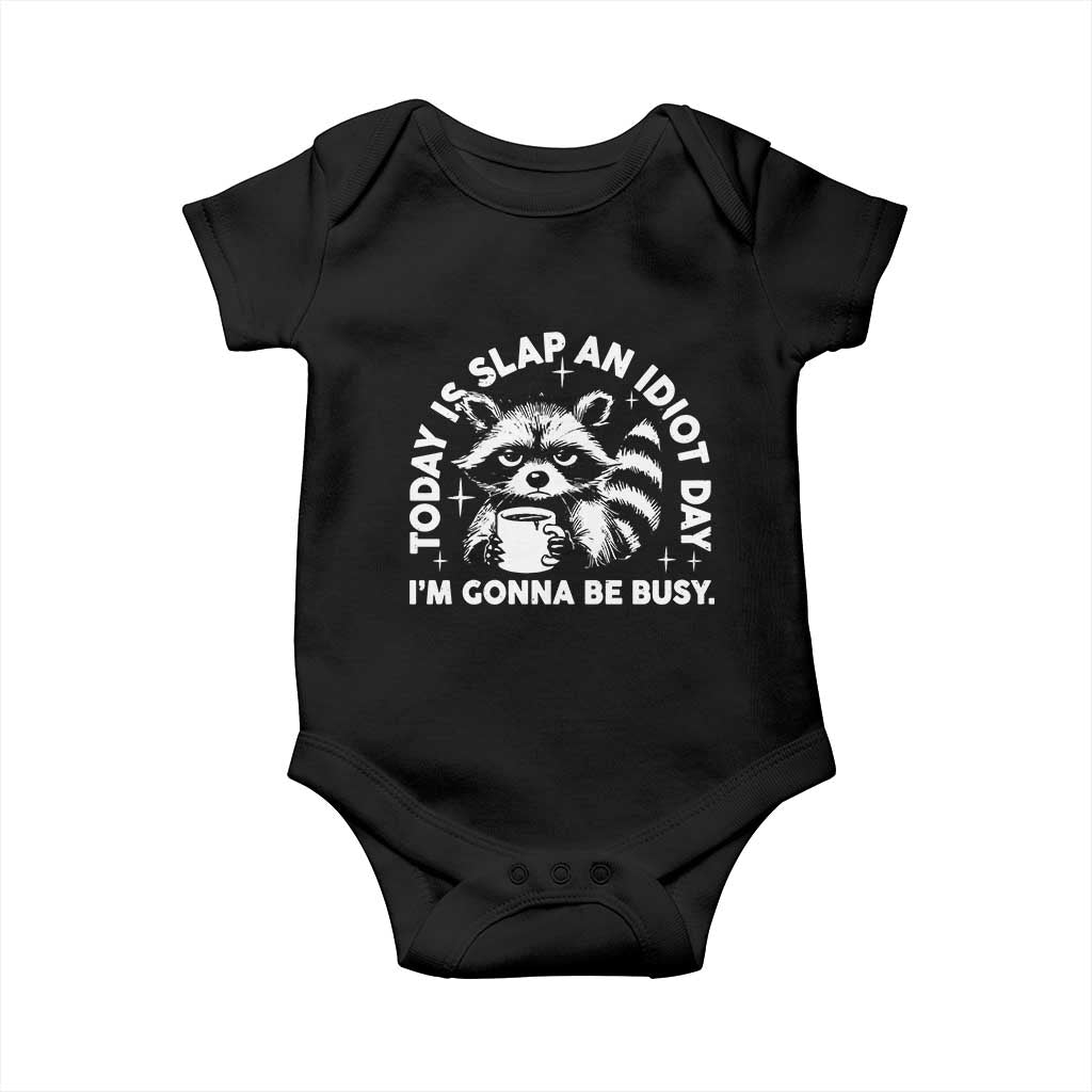 Funny Raccoon Today Is Slap An Idiot Day Baby Onesie TS09 Black Print Your Wear