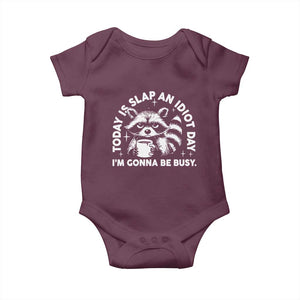 Funny Raccoon Today Is Slap An Idiot Day Baby Onesie TS09 Maroon Print Your Wear